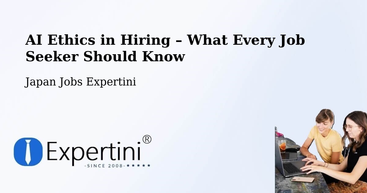 AI Ethics in Recruitment & Hiring – Tsushima - Tsushima, Japan Jobs Expertini